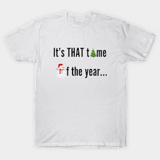 It's That Time Of The Year The Holidays Xmas T-Shirt